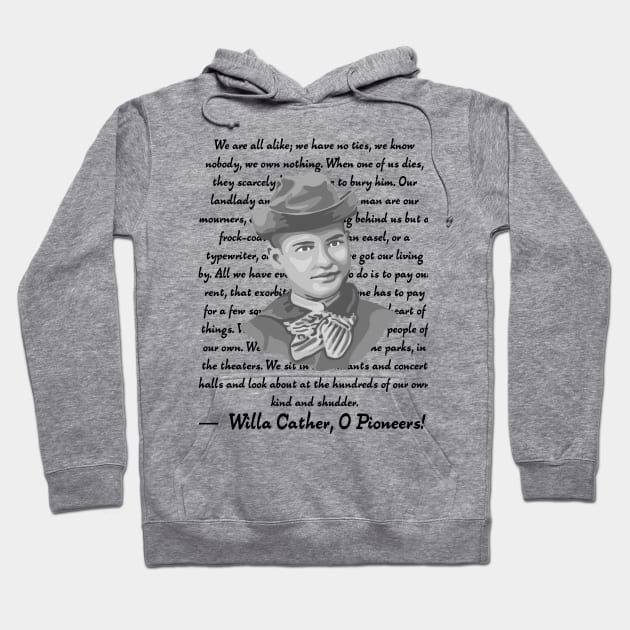 Willa Cather Portrait and Quote Hoodie by Slightly Unhinged